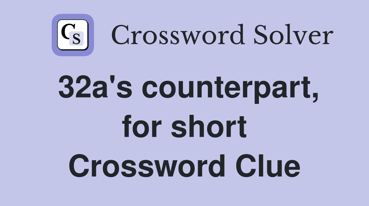 32a's counterpart, for short Crossword Clue