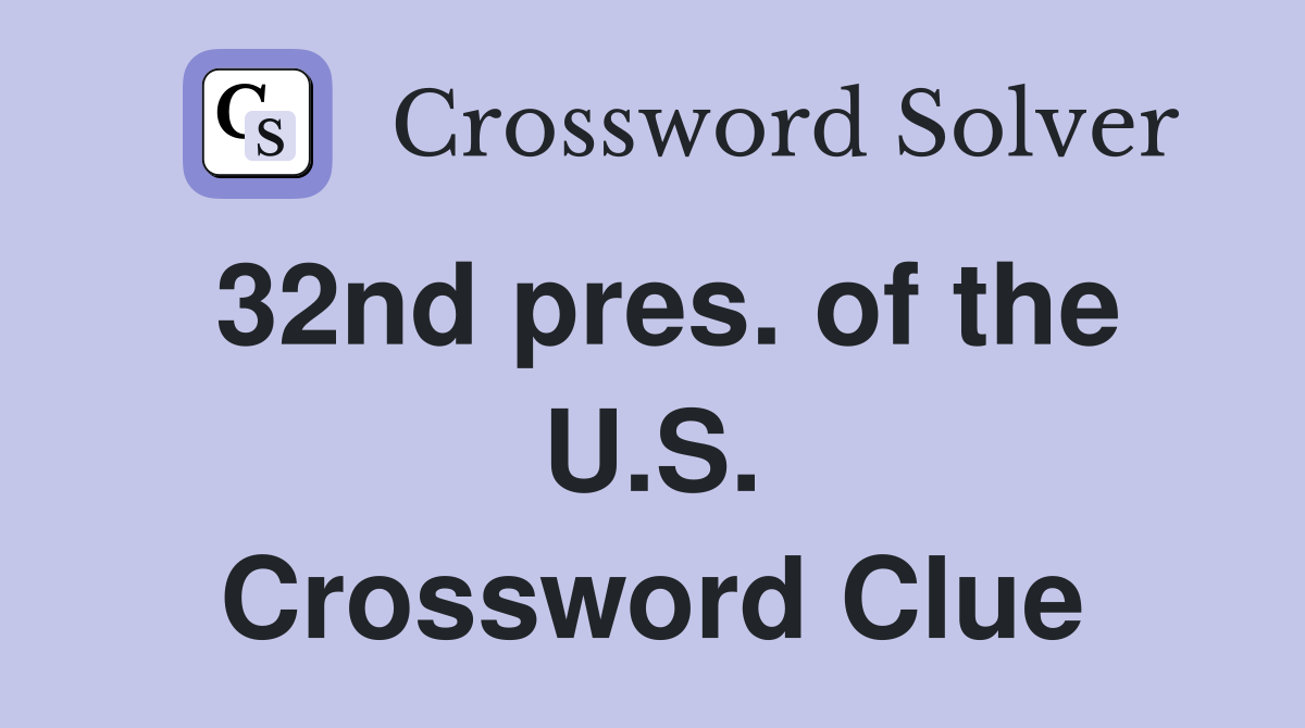 32nd pres. of the U.S. Crossword Clue
