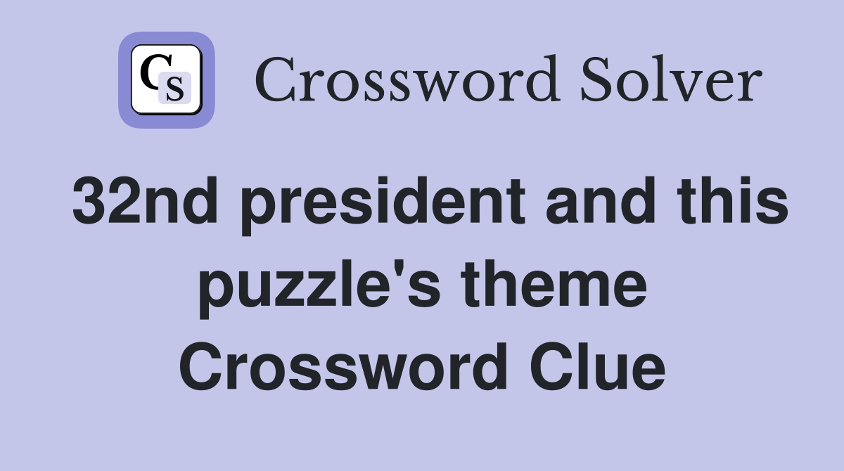 32nd president and this puzzle's theme Crossword Clue