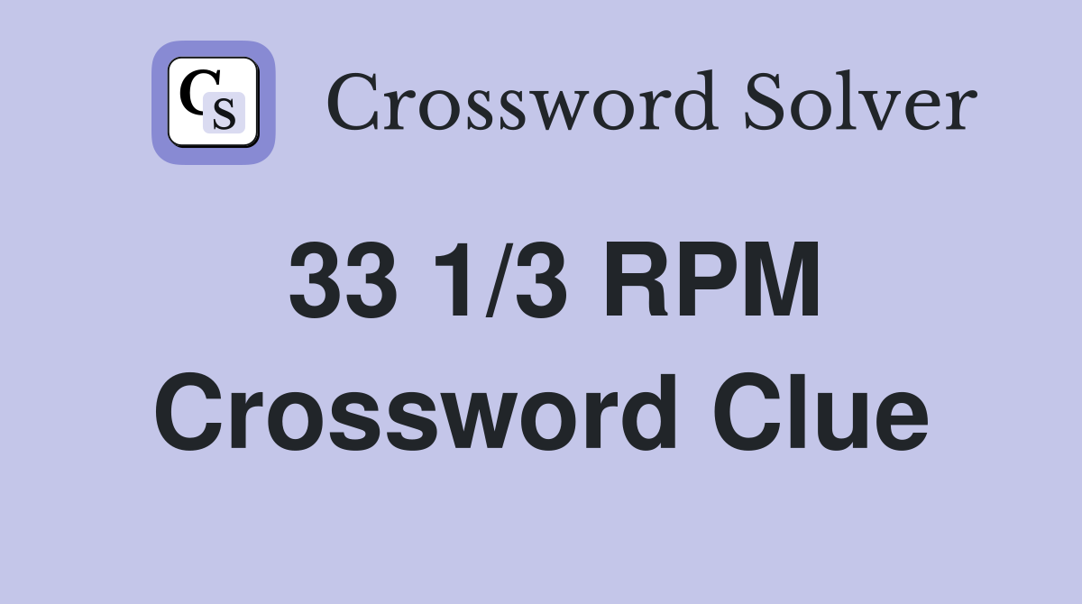 33 1/3 RPM Crossword Clue