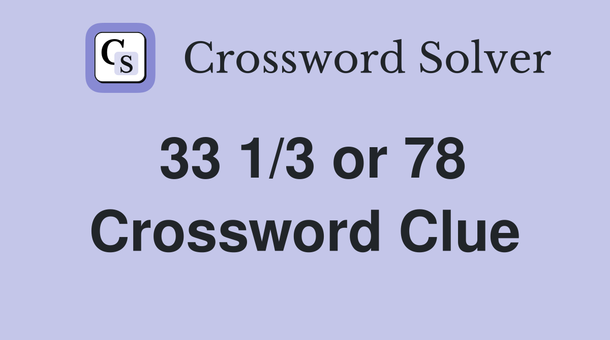 33 1/3 or 78 Crossword Clue