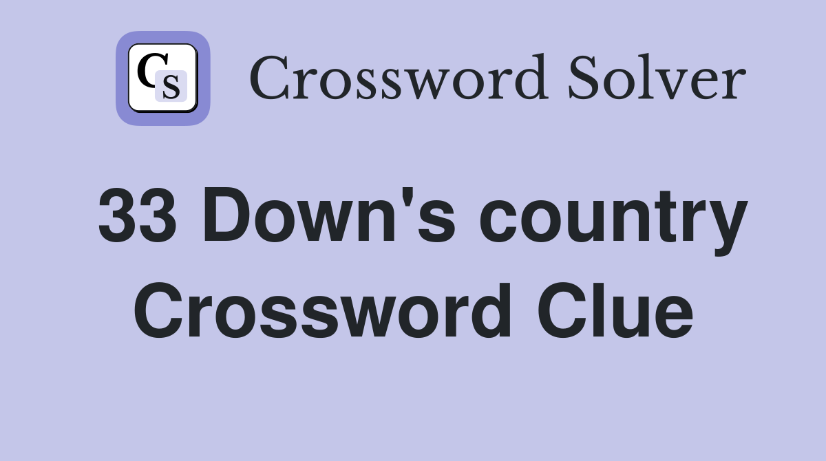33 Down's country Crossword Clue