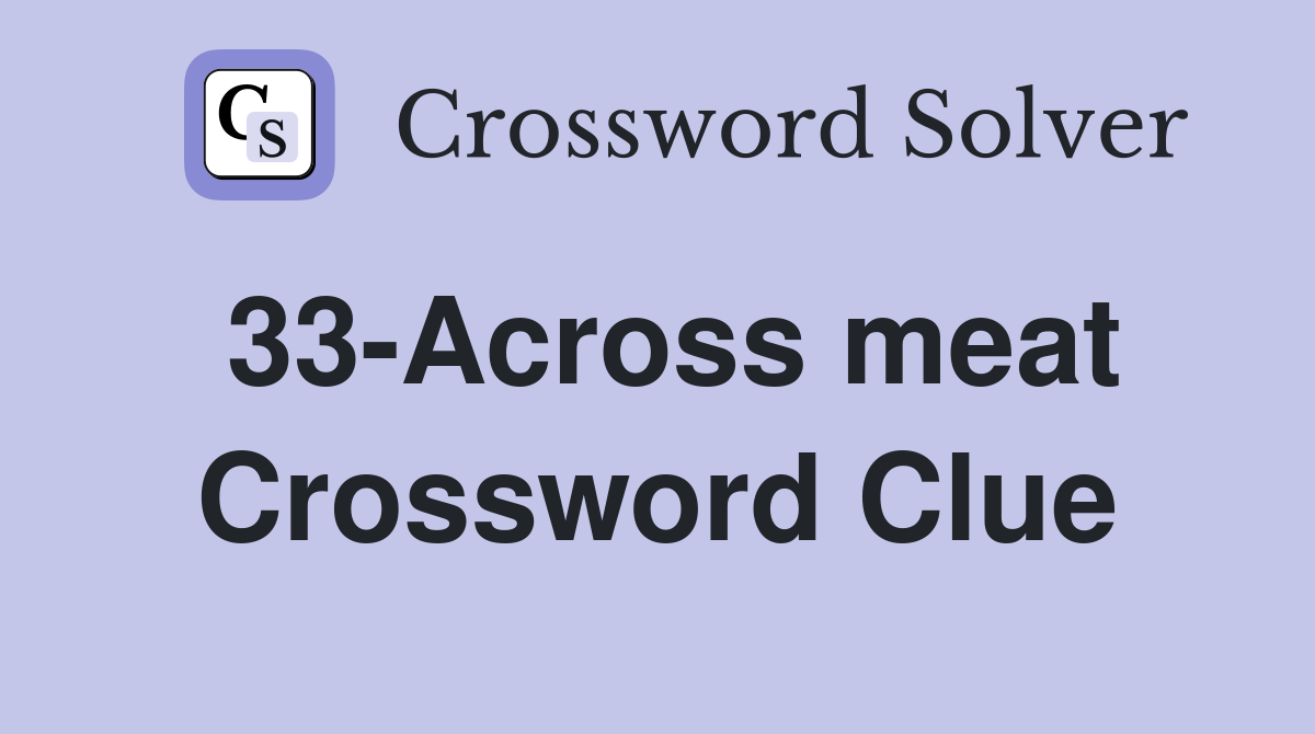 33-Across meat Crossword Clue