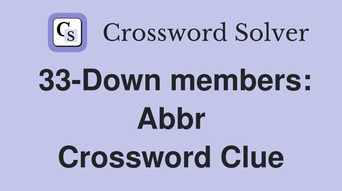 33-Down members: Abbr Crossword Clue