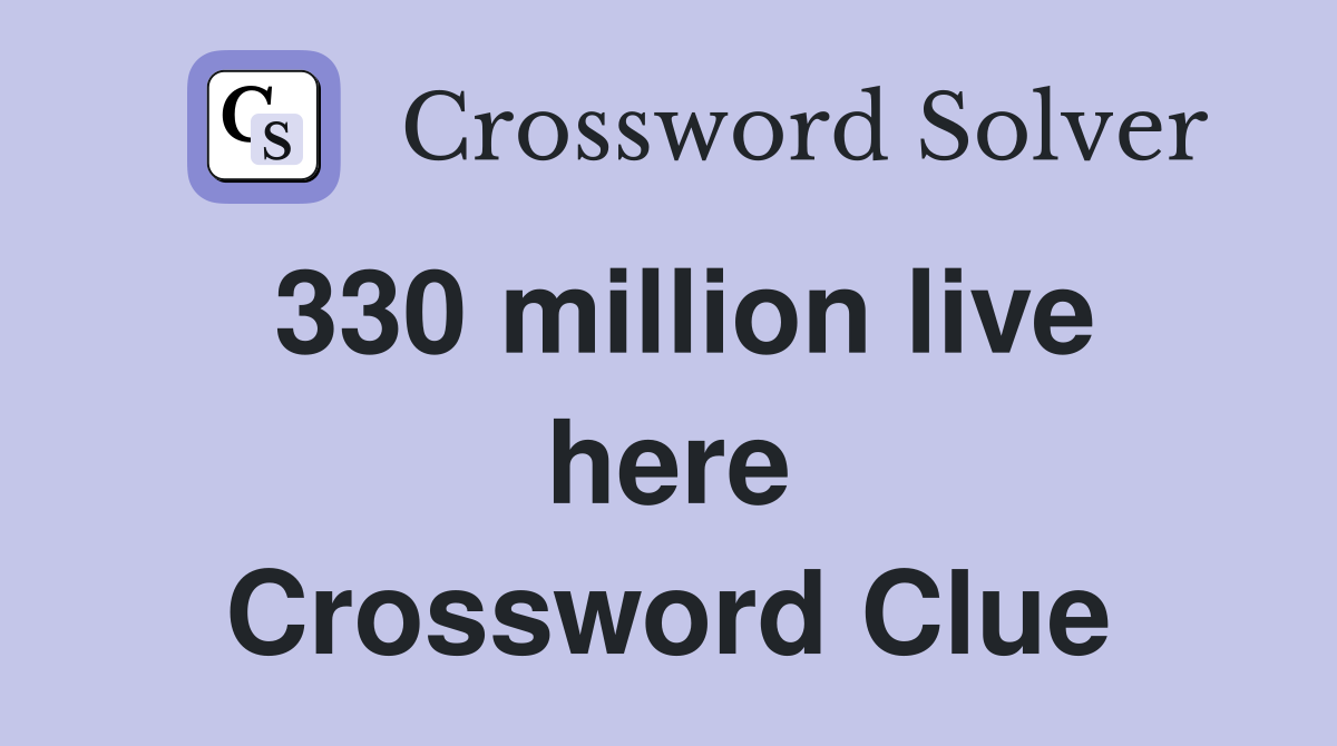 330 million live here Crossword Clue