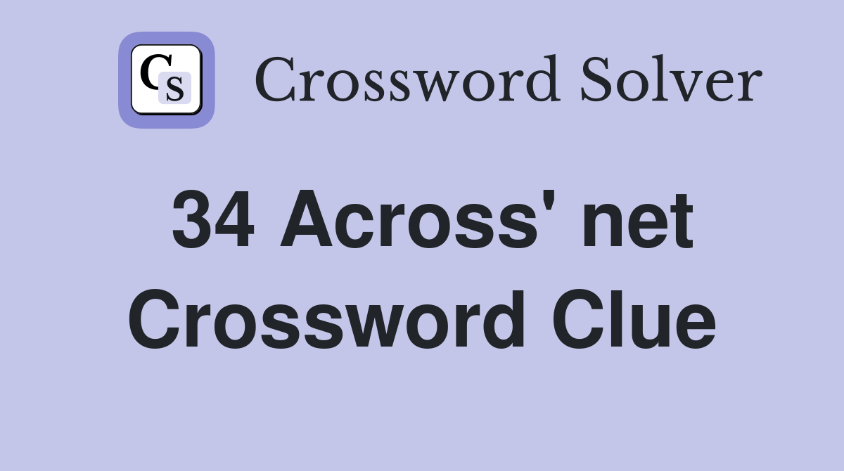 34 Across' net Crossword Clue
