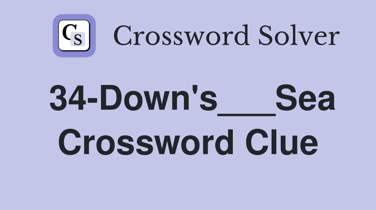 34-Down's___Sea Crossword Clue