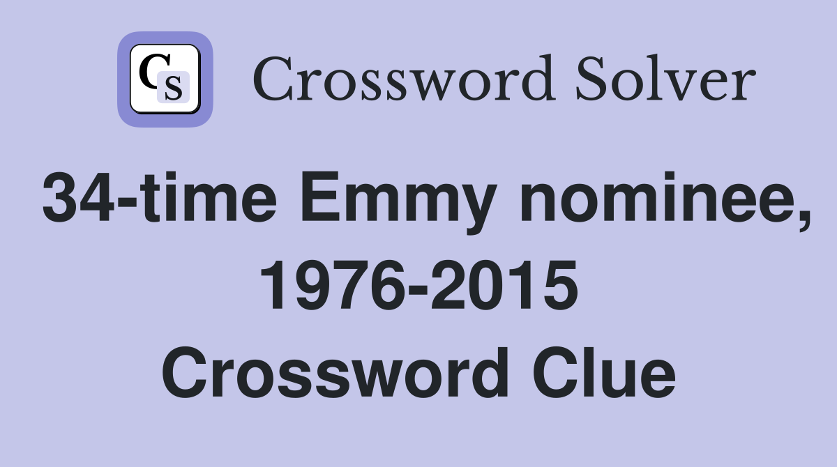 34-time Emmy nominee, 1976-2015 Crossword Clue