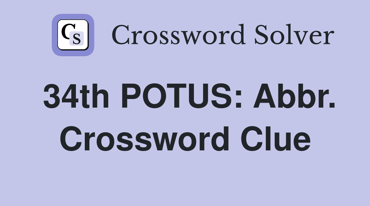 34th POTUS: Abbr. Crossword Clue