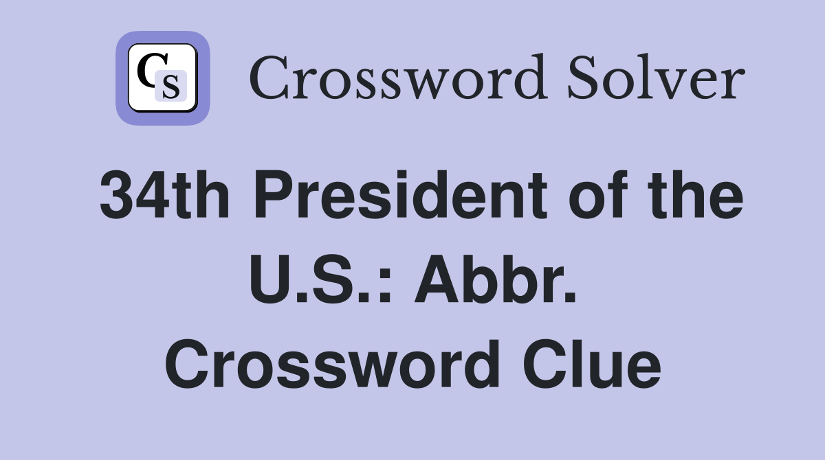 34th President of the U.S.: Abbr. Crossword Clue