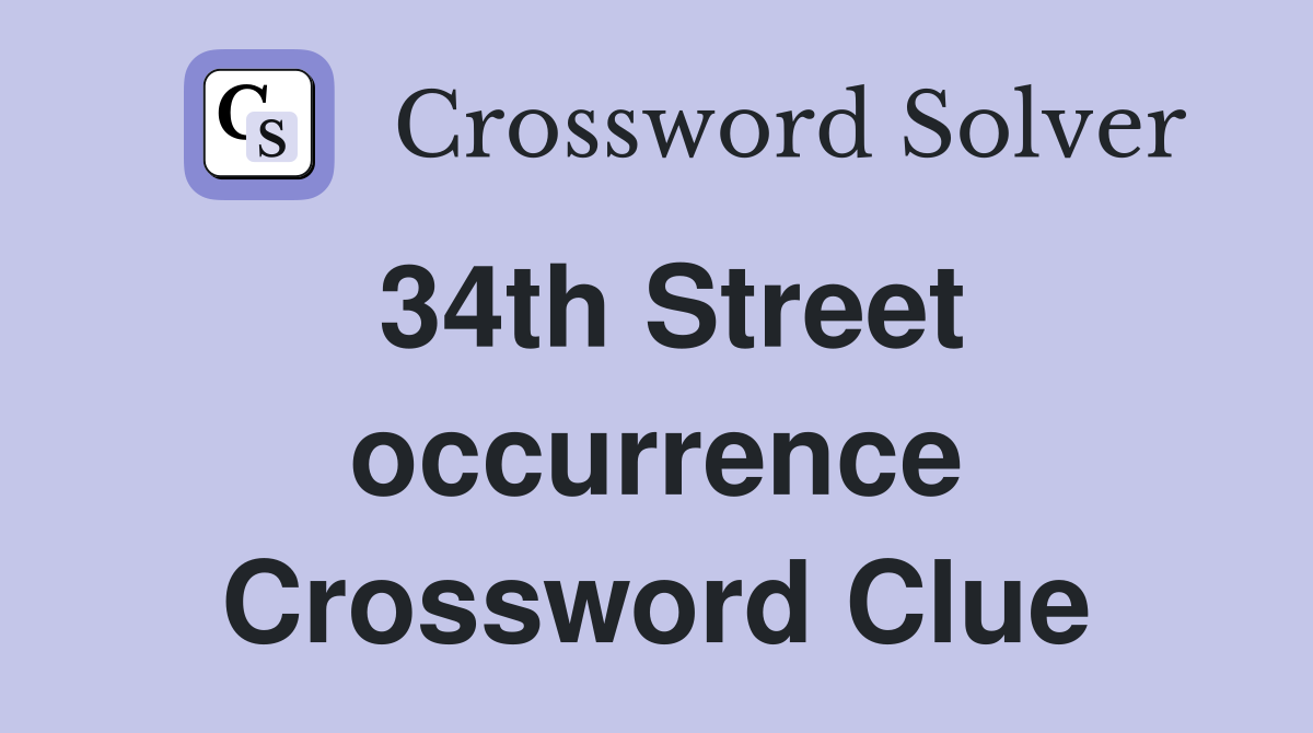 34th Street occurrence Crossword Clue