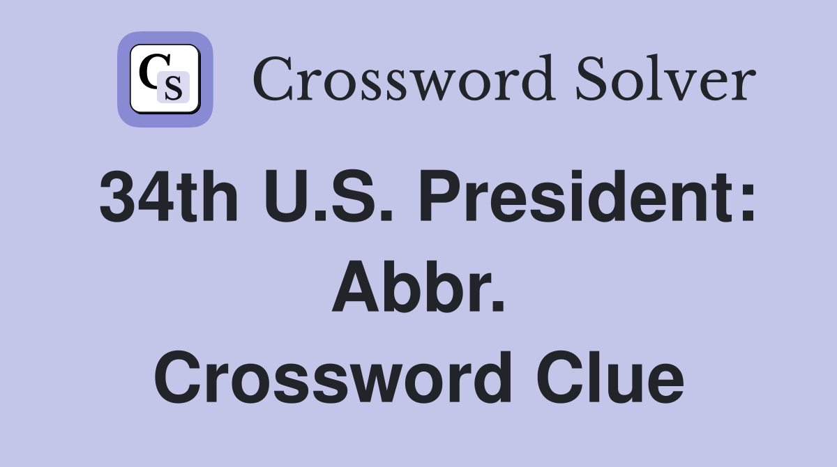 34th U.S. President: Abbr. Crossword Clue