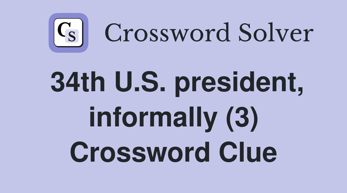 34th U.S. president, informally (3) Crossword Clue