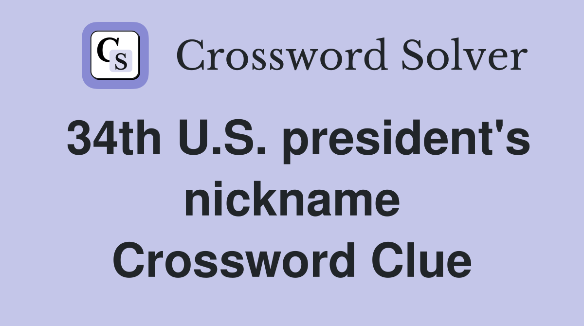 34th U.S. president's nickname Crossword Clue