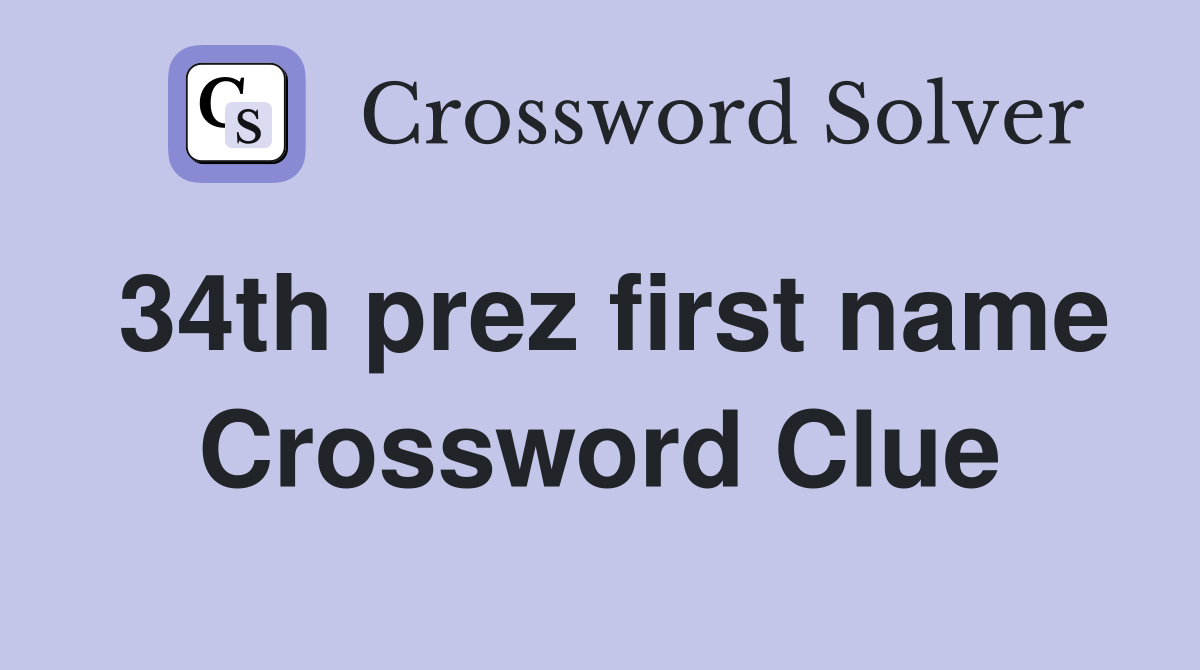 34th prez first name Crossword Clue