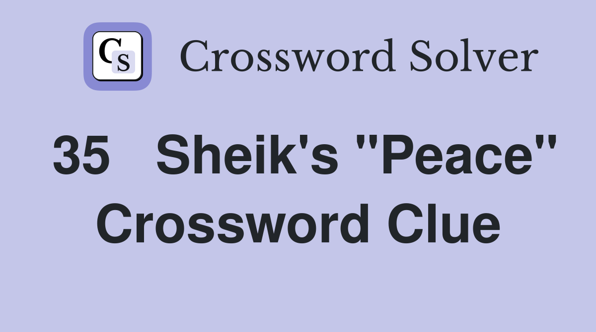 35	Sheik's "Peace" Crossword Clue