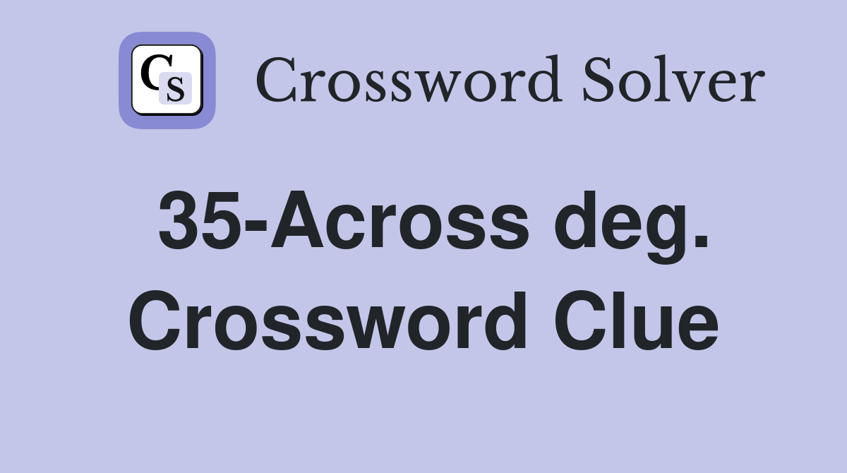 35-Across deg. Crossword Clue