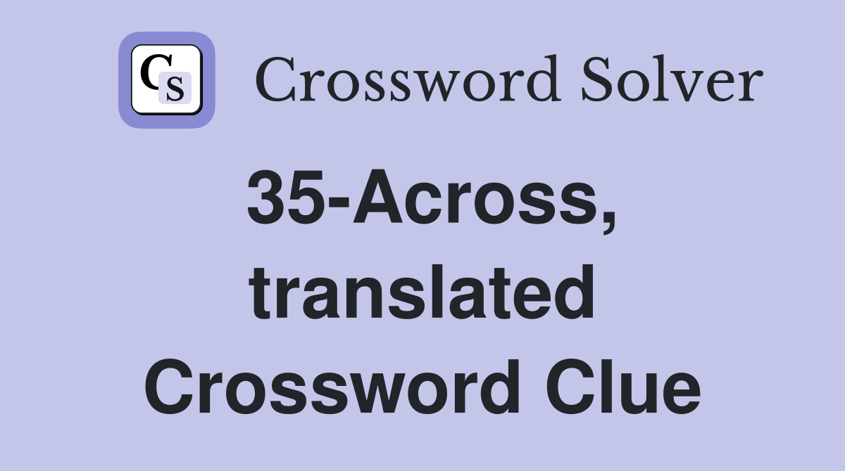 35-Across, translated Crossword Clue