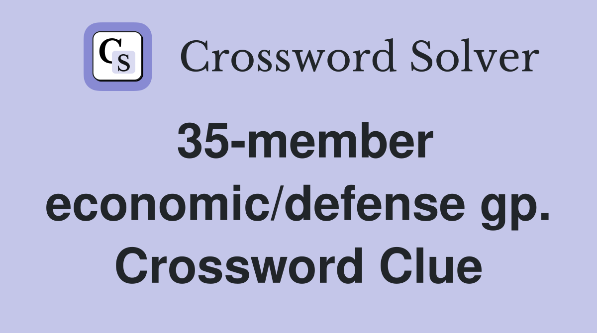 35-member economic/defense gp. Crossword Clue