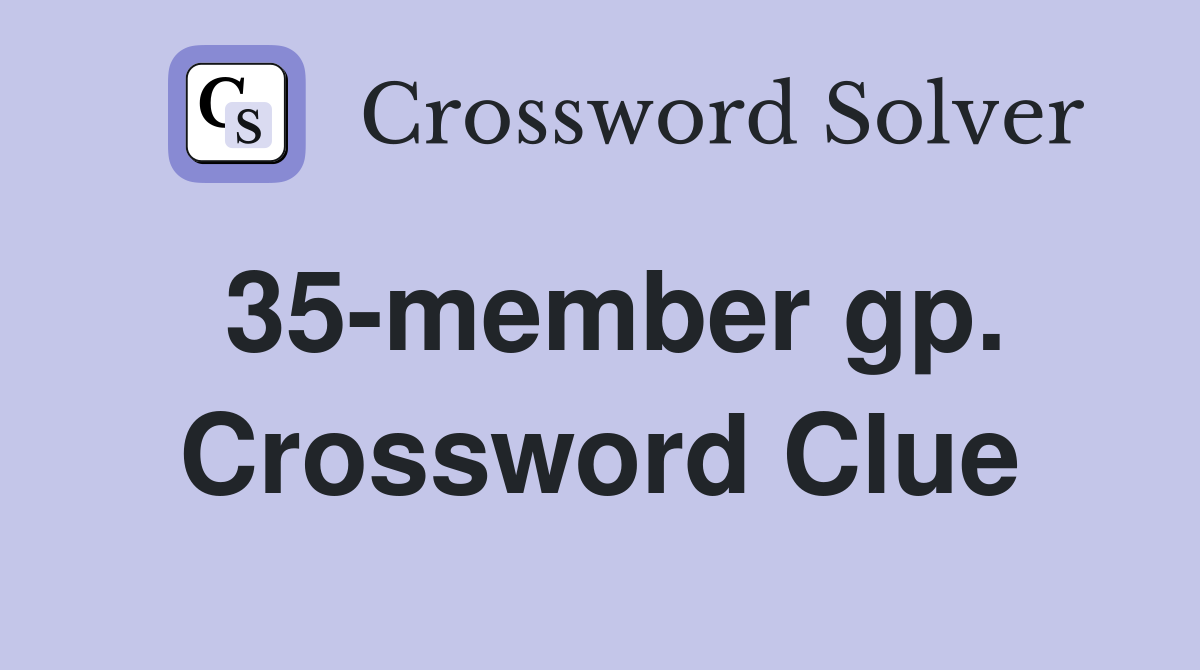 35-member gp. Crossword Clue