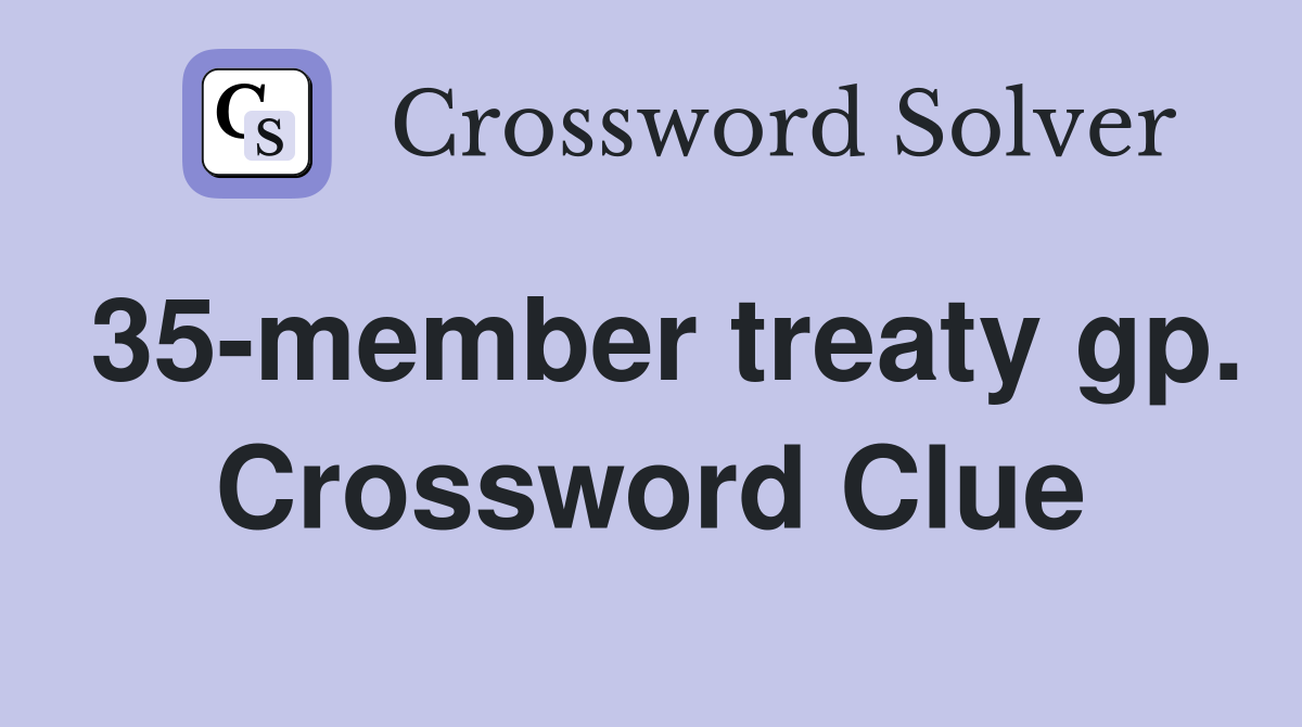 35-member treaty gp. Crossword Clue