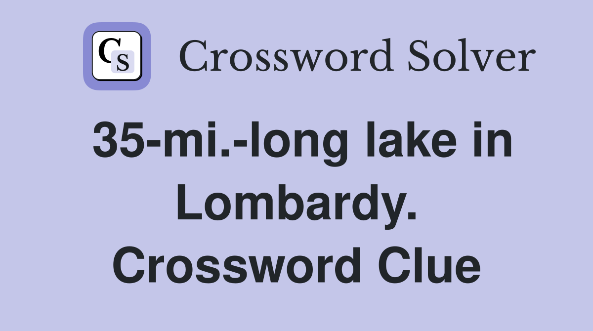 35-mi.-long lake in Lombardy. Crossword Clue