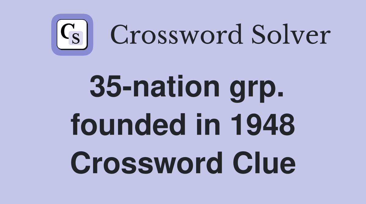 35-nation grp. founded in 1948 Crossword Clue