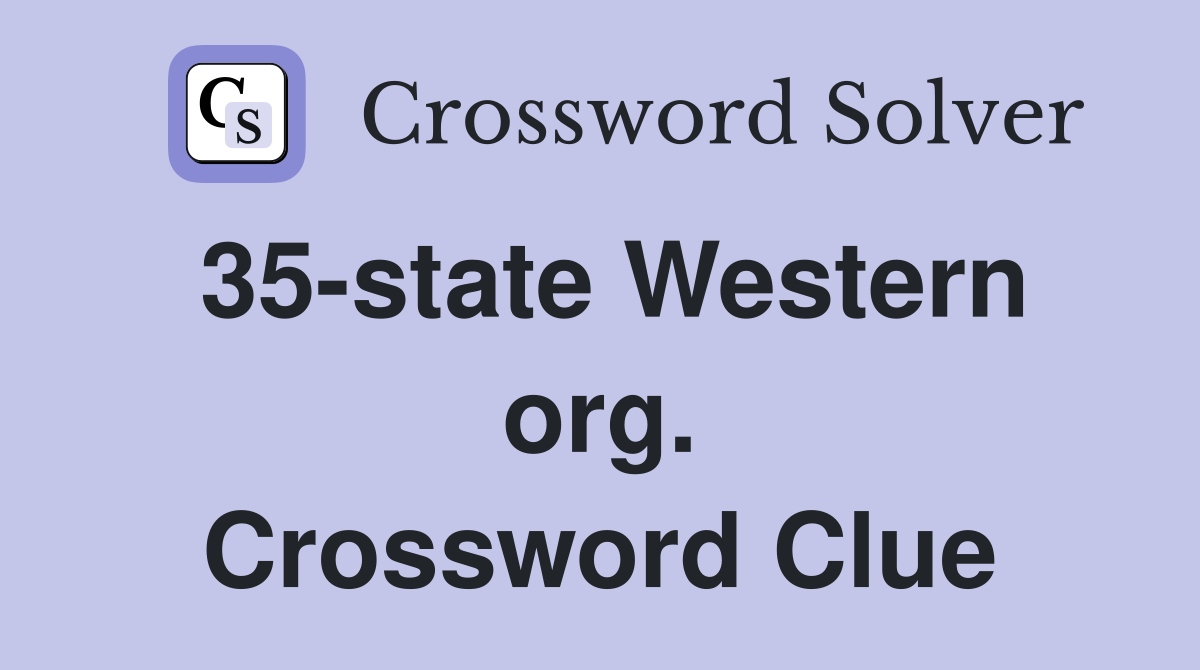 35-state Western org. Crossword Clue
