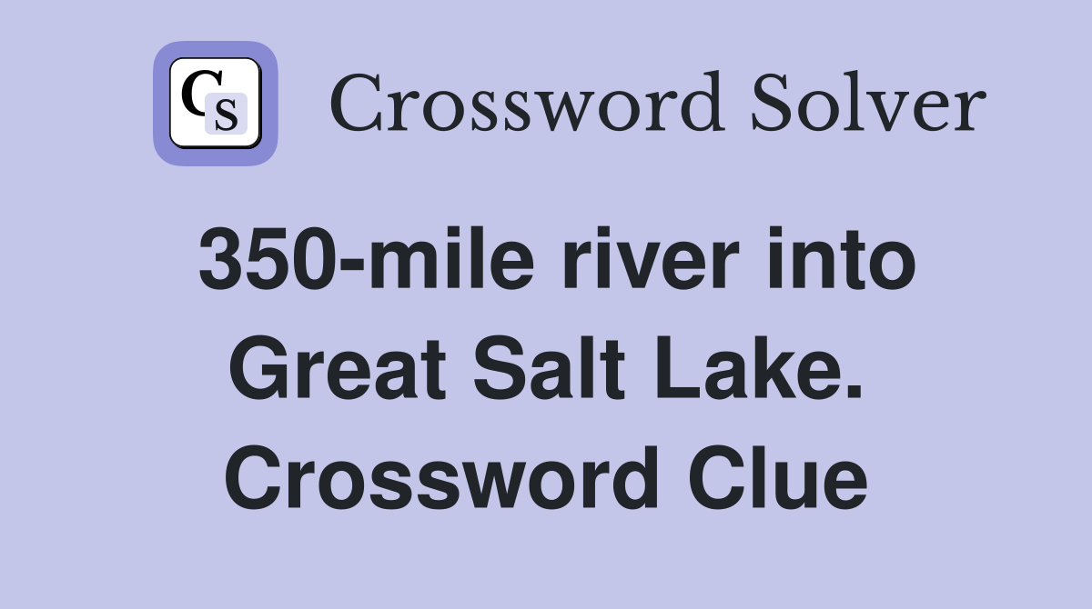 350-mile river into Great Salt Lake. Crossword Clue