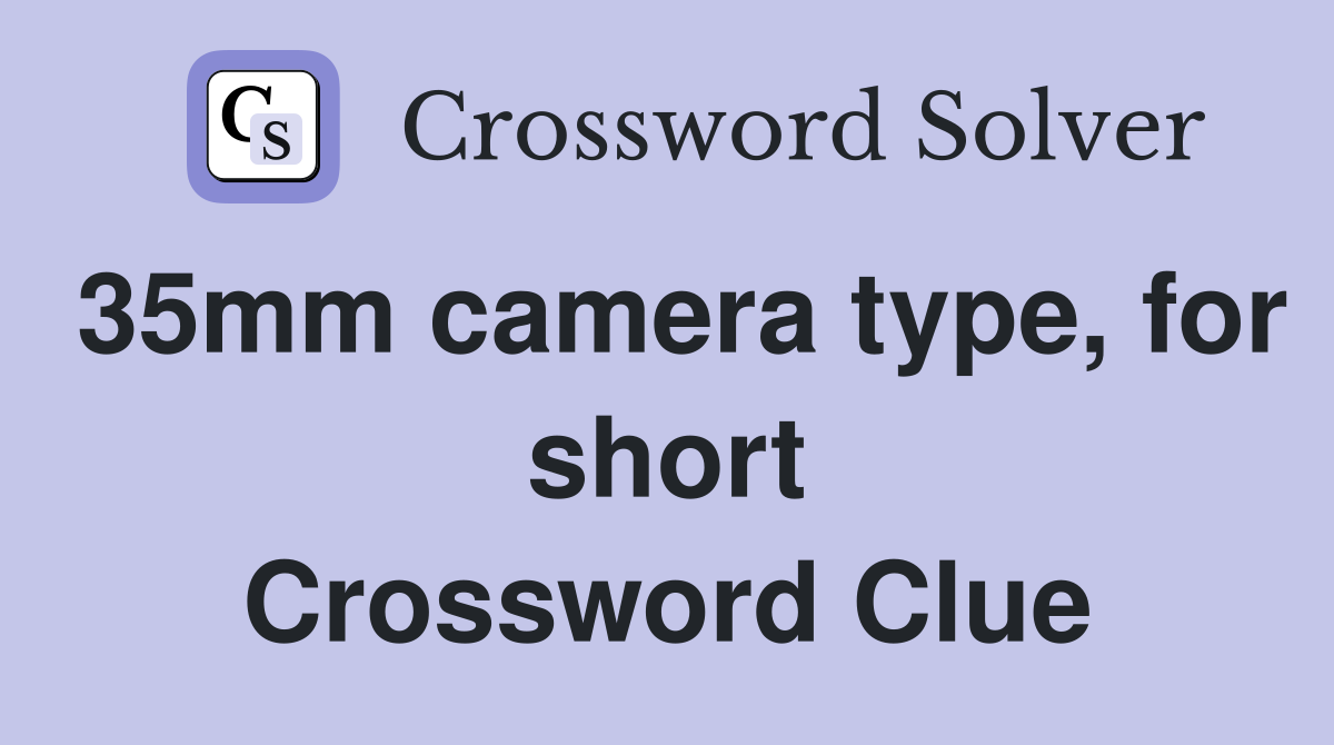 35mm camera type, for short Crossword Clue