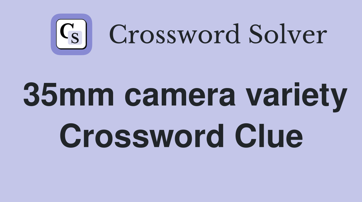 35mm camera variety Crossword Clue