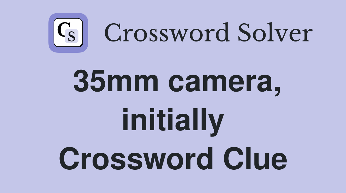 35mm camera, initially Crossword Clue