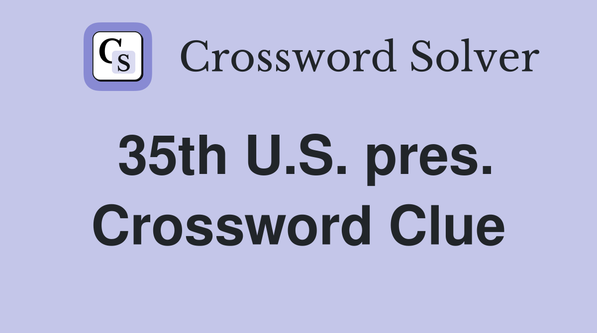 35th U.S. pres. Crossword Clue