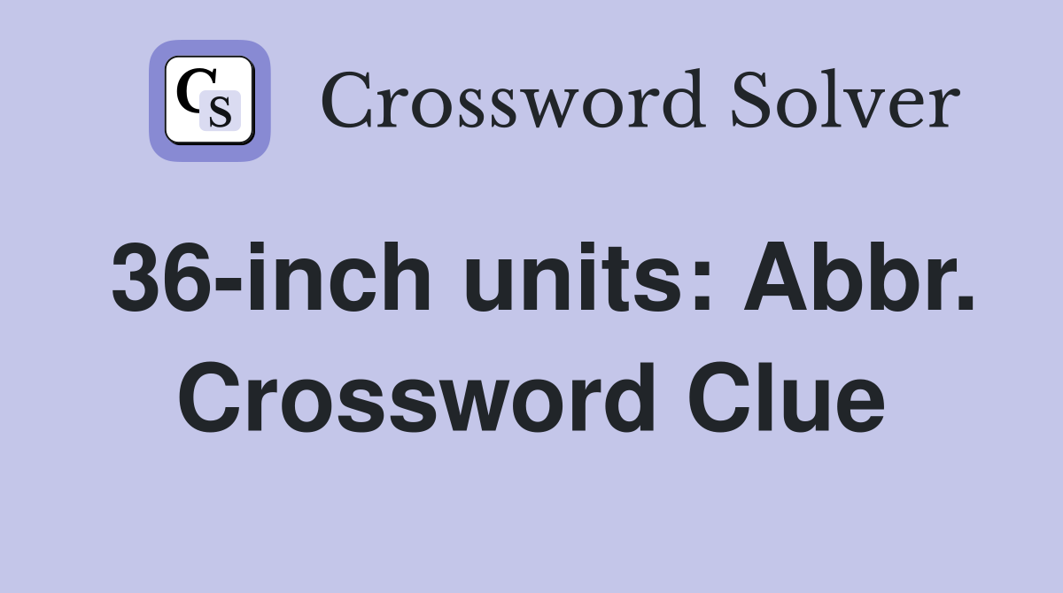 36-inch units: Abbr. Crossword Clue