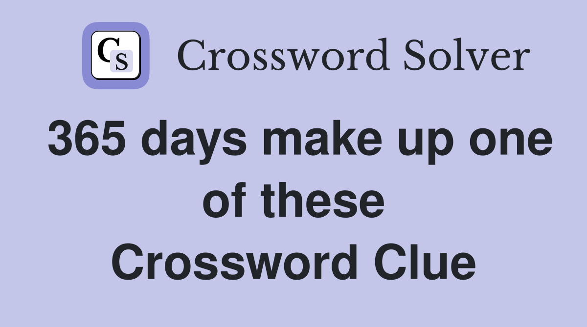 365 days make up one of these Crossword Clue