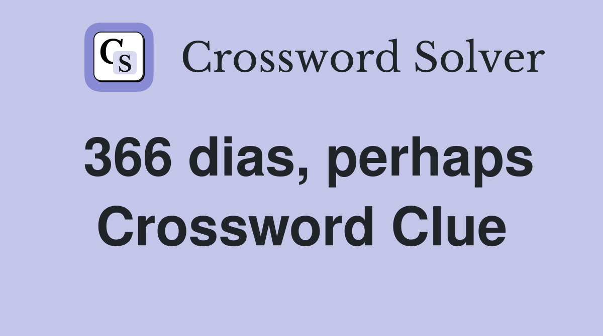366 dias, perhaps Crossword Clue