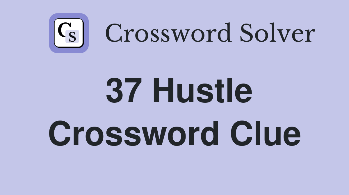 37 Hustle Crossword Clue