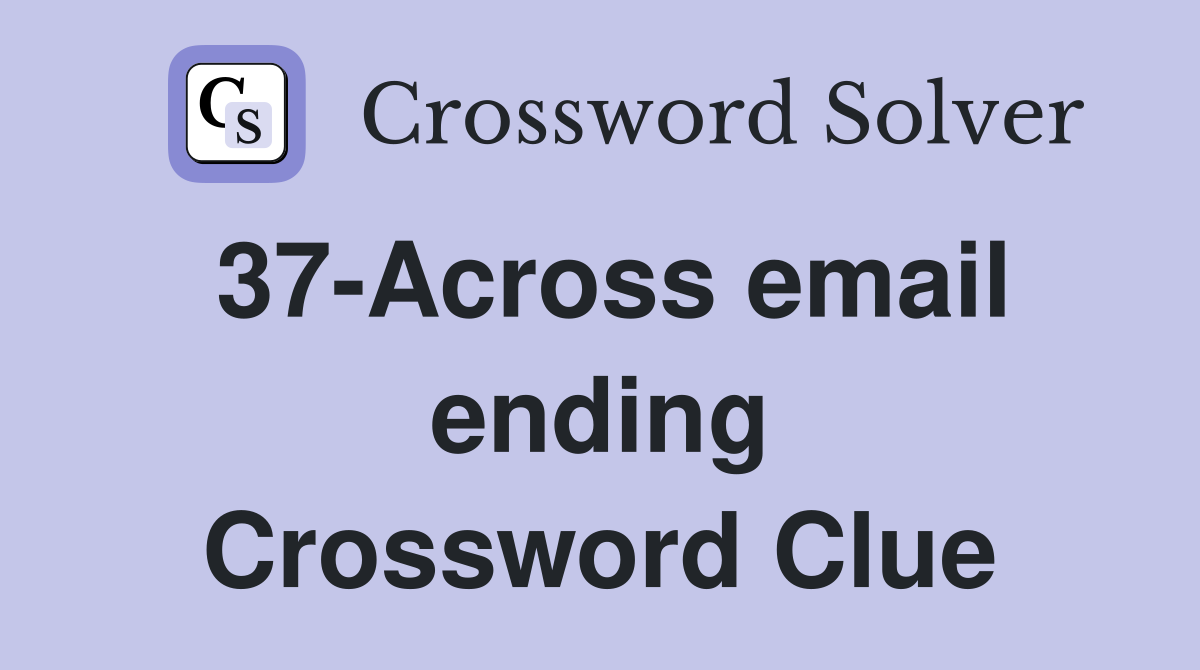 37-Across email ending Crossword Clue
