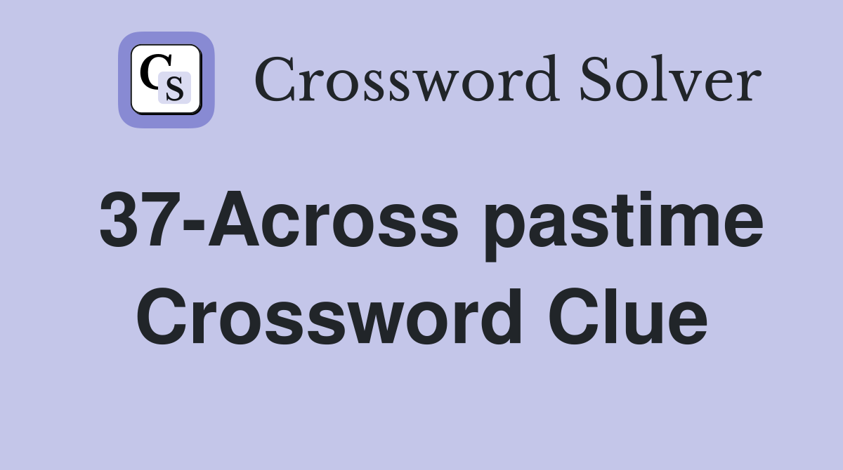 37-Across pastime Crossword Clue