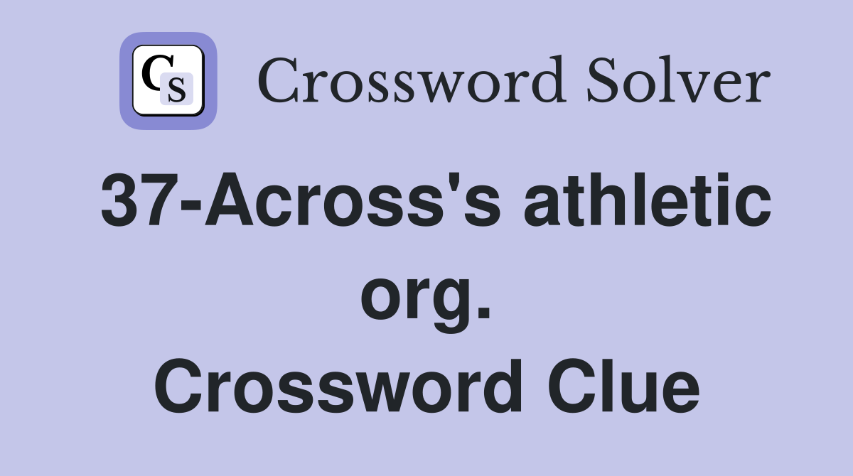 37-Across's athletic org. Crossword Clue