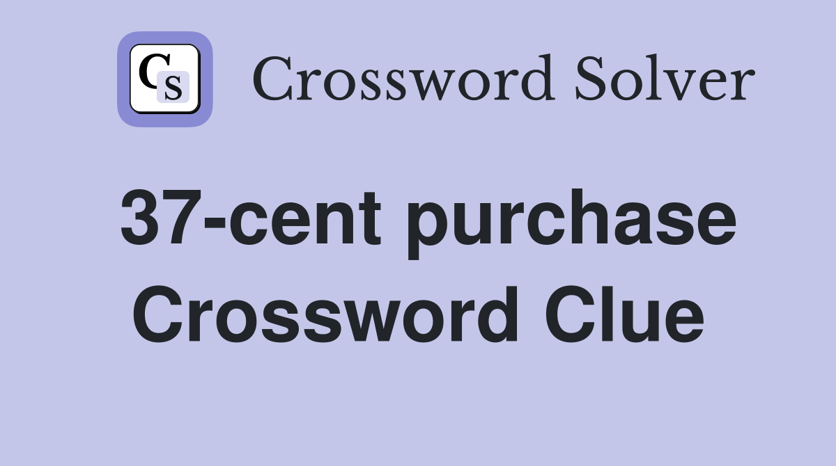 37-cent purchase Crossword Clue