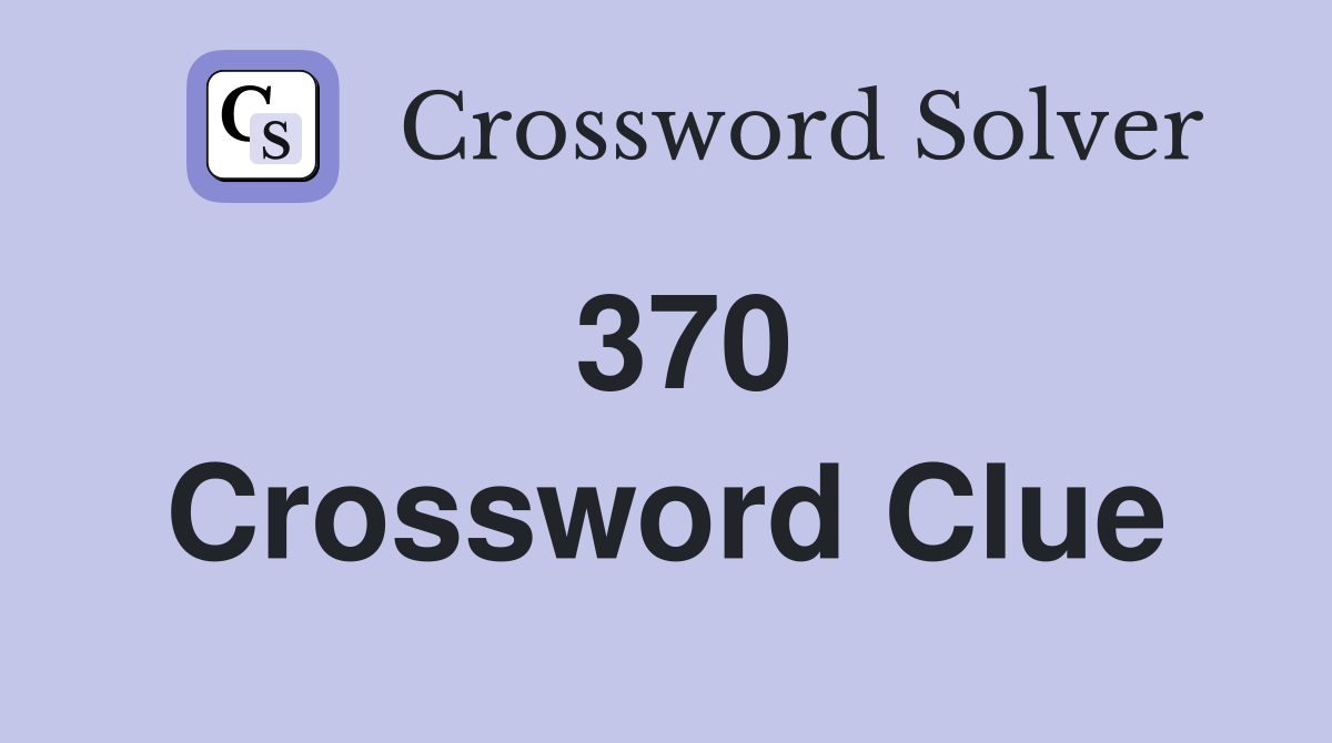 370 Crossword Clue