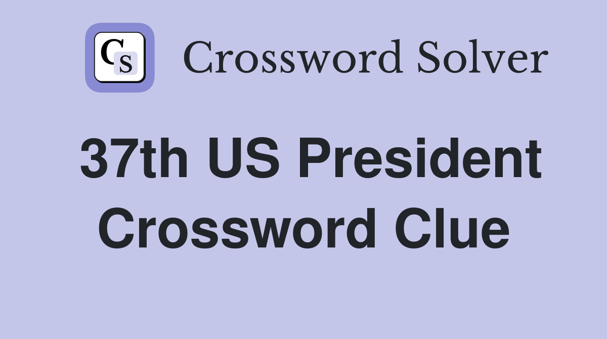 37th US President Crossword Clue