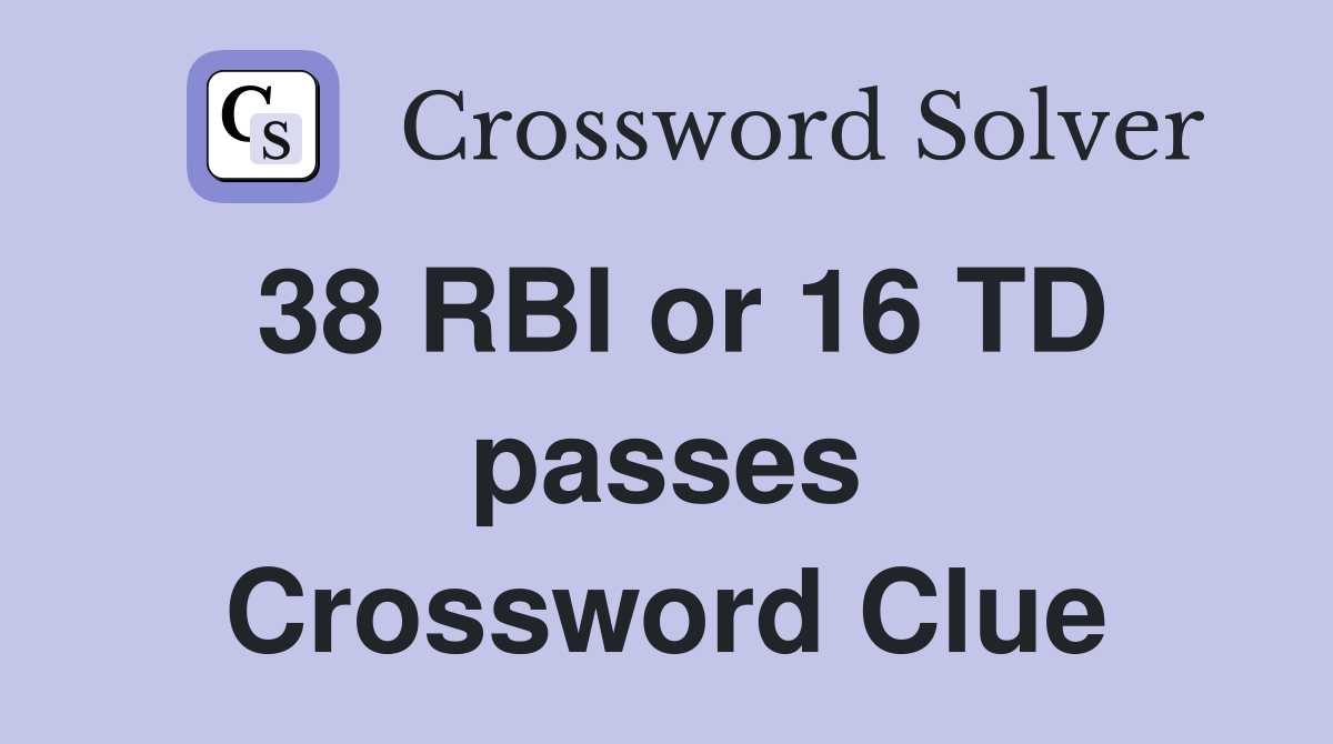 38 RBI or 16 TD passes Crossword Clue
