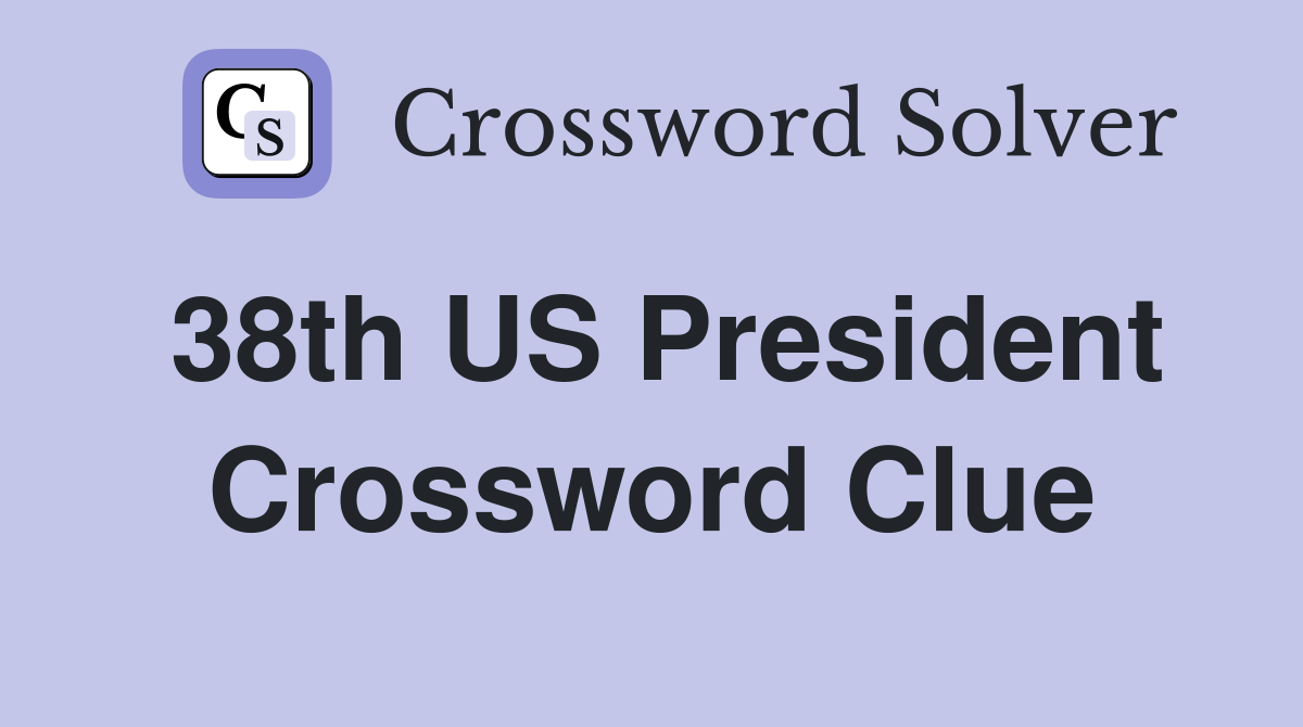 38th US President Crossword Clue