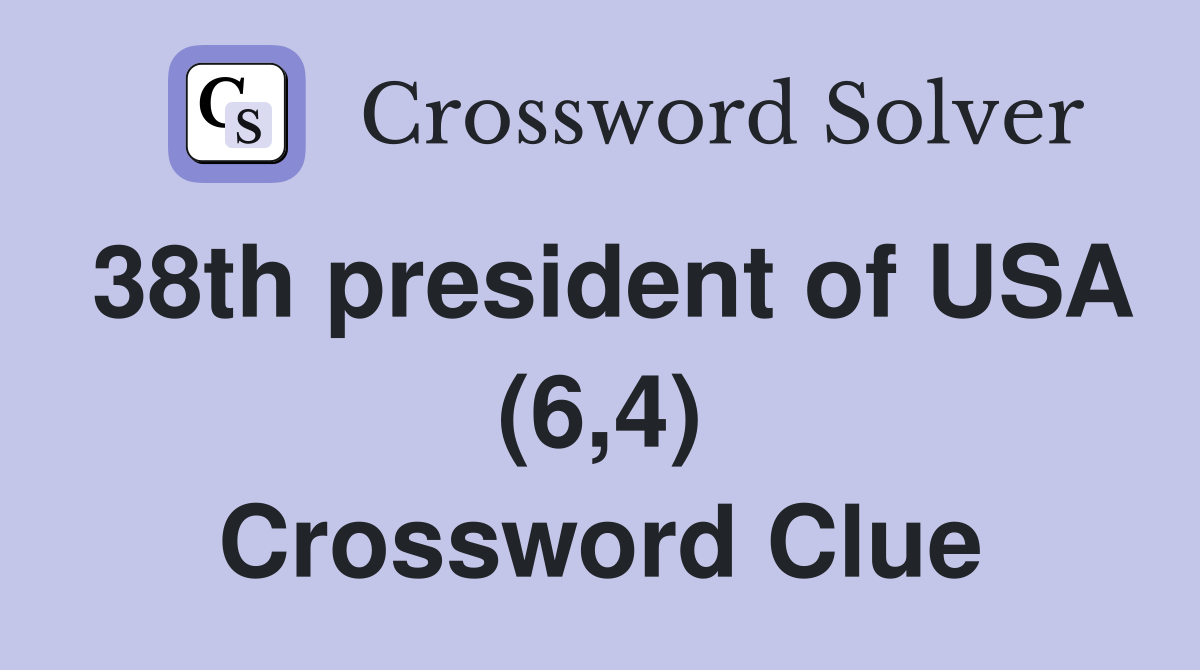 38th president of USA (6,4) Crossword Clue