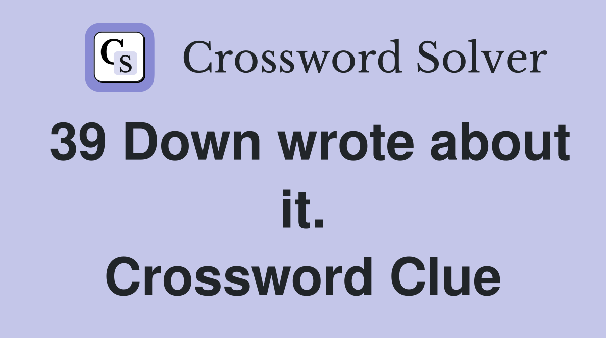 39 Down wrote about it. Crossword Clue