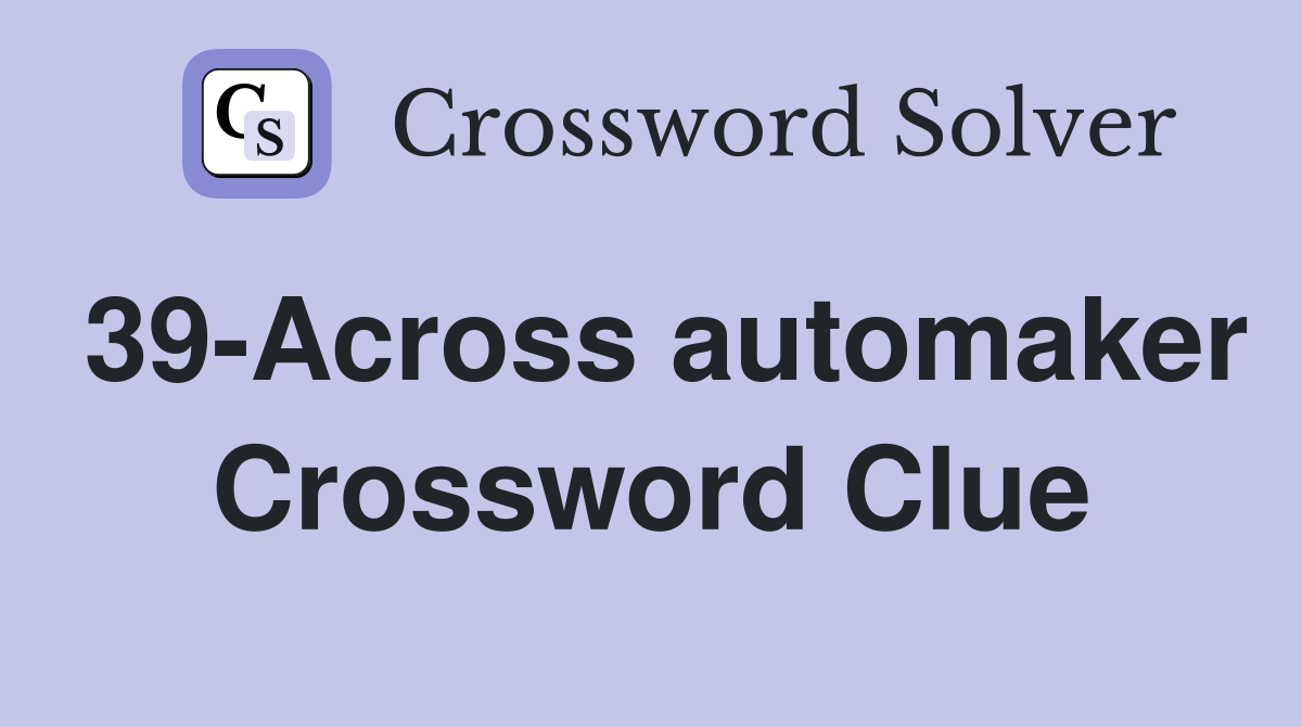 39-Across automaker Crossword Clue