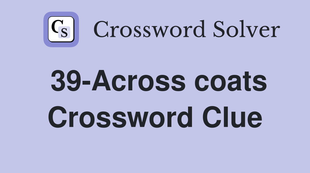 39-Across coats Crossword Clue