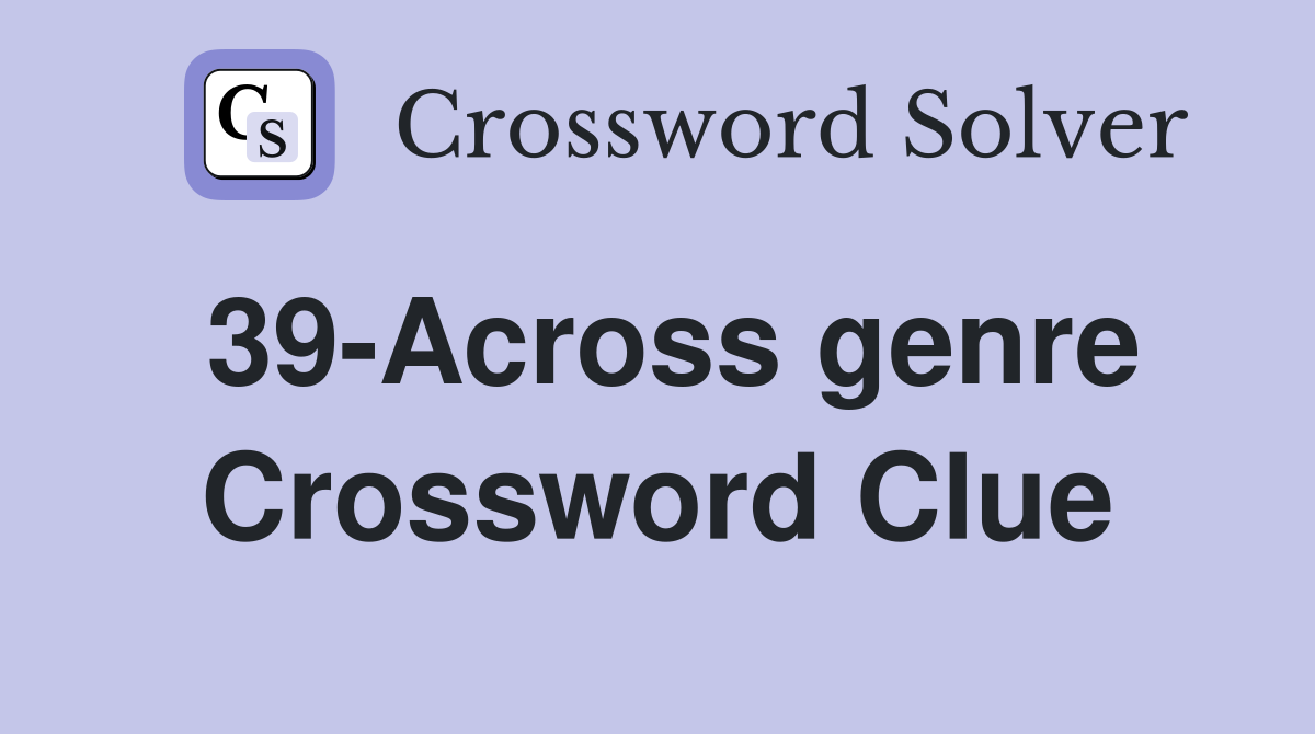 39-Across genre Crossword Clue